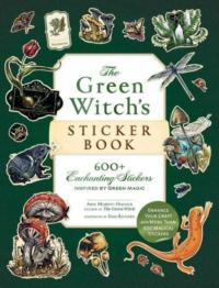 The Green Witchs Sticker Book: 600+ Enchanting Stickers Inspired by Green