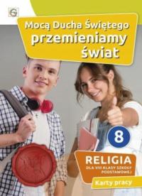 MOCĄ DUCHA ŚWIĘTEGO PRZEMIENIAMY ŚWIAT 8 SP KARTY PRACY GAUDIUM