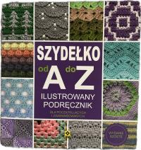 Nauka szydełkowania Szydełko od A do Z poradnik dla początkujących i zaawan