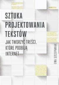 Ewa Szczepaniak - Sztuka projektowania tekstów