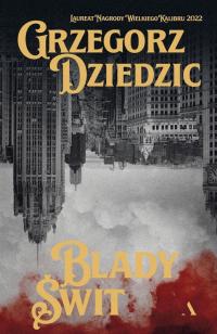 TRZECIA CZĘŚĆ TRYLOGII Blady Świt - Grzegorz Dziedzic