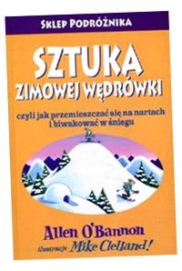 SZTUKA ZIMOWEJ WĘDRÓWKI CZYLI JAK PRZEMIESZCZAĆ SIĘ NA NARTACH I BIWAKOWAĆ