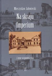 Na skraju Imperium i inne wspomnienia - Mieczysław Jałowiecki (e-book)