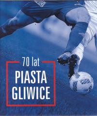 70 LAT PIASTA GLIWICE Klub sportowy Piast Gliwice piłka nożna