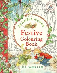 BRAMBLY HEDGE: FESTIVE COLOURING BOOK: A MAGICALLY FESTIVE COLOURING BOOK F
