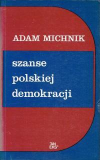 Szanse polskiej demokracji Adam Michnik