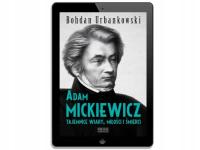 Adam Mickiewicz. Tajemnice wiary, miłości