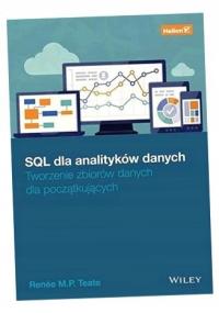 SQL DLA ANALITYKÓW DANYCH. TWORZENIE ZBIORÓW... RENEE M. P. TEATE