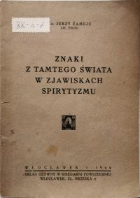 Znaki z tamtego świata w zjawiskach spirytyzmu J. Żamejc 1946