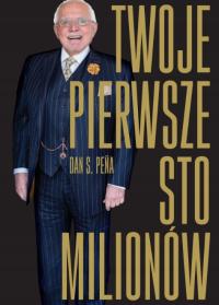 Twoje pierwsze 100 milionów - Dan Peña