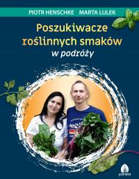 Poszukiwacze roślinnych smaków w podróży Piotr Henschke, Marta Lulek