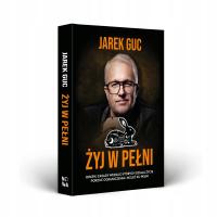 Żyj w pełni Jarek Guc