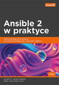 Ansible 2 w praktyce Oh Daniel, Freeman James, Locati Fabio Alessandro