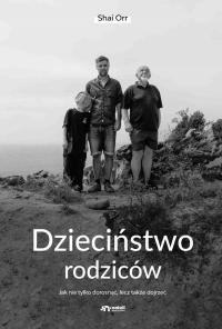 Dzieciństwo rodziców. Jak nie tylko dorosnąć, lecz także dojrzeć - ebook