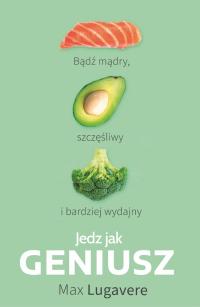 Jedz jak geniusz. Bądź mądry,... - ebook