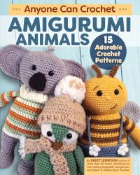 Anyone Can Crochet Amigurumi Animals (2021)