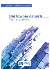 Hurtownie danych Teoria i praktyka Chodkowska