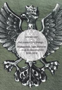 Orzeł Biały Wielkopolska Śląsk Pomorze drogi niepodległości kartki pocztowe