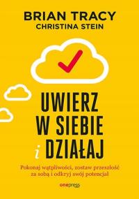 Uwierz w siebie i działaj. Pokonaj wątpliwości