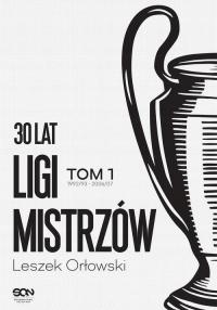 Ebook | 30 lat Ligi Mistrzów Tom 1 - Leszek Orłowski