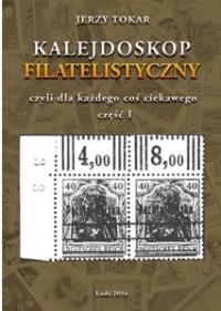 Kalejdoskop filatelistyczny cz.1 -J.Tokar