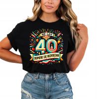 PREZENT NA 40 URODZINY DLA KOBIETY KOSZULKA DAMSKA ŚMIESZNY DZIEWCZYNY