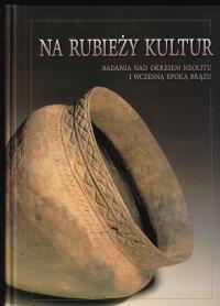 Na rubieży kultur neolit i wczesna epoka brązu archeologia badania puchary