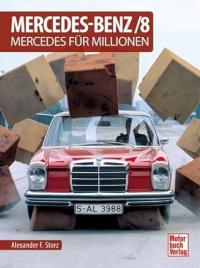 Mercedes-Benz/8: Mercedes für Millionen ALEXANDER F. STORZ