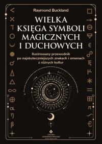 WIELKA KSIĘGA SYMBOLI MAGICZNYCH I DUCHOWYCH RAYMOND BUCKLAND