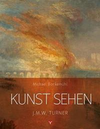 Kunst sehen - J.M.W. Turner MICHAEL BOCKEMÜHL