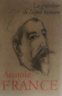 La grandeur de l'esprit bumain Anatole France SPK