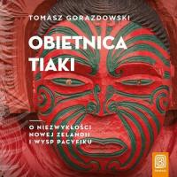 Audiobook | Obietnica Tiaki. O niezwykłości Nowej Zelandii i wysp Pacyfiku