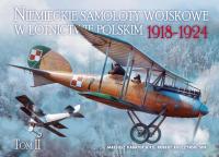 Niemieckie samoloty wojskowe w lotnictwie polskim 1918-1924 tom II