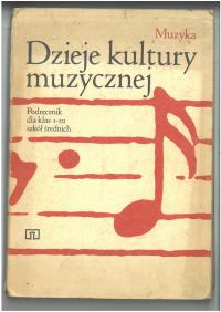 DZIEJE KULTURY MUZYCZNEJ PODRĘCZNIK DLA KLAS I-III SZKÓŁ ŚREDNICH