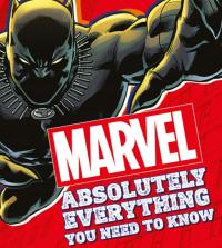 Marvel Absolutely Everything You Need To Know by DK