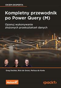Kompletny przewodnik po Power Query (M). Opanuj