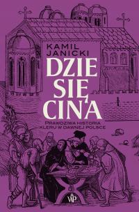 Десятина. Правдивая история духовенства в Древней Польше