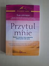 Sue Johnson Przytul mnie Siedem rozmów które zapewnią miłość