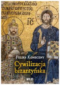 Cywilizacja bizantyńska - Feliks Koneczny