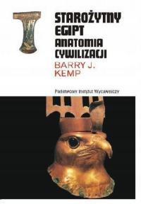 STAROŻYTNY EGIPT Anatomia cywilizacji Barry J. Kemp