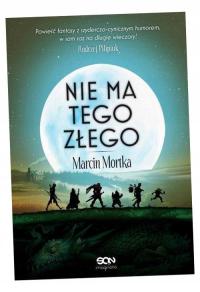 NIE MA TEGO ZŁEGO (WYDANIE II), MORTKA MARCIN