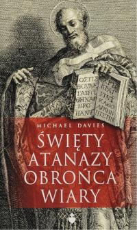 Święty Atanazy. Obrońca wiary Michael Davies