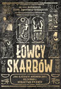 Охотники за сокровищами. Как отцы археологии украли богатство Востока