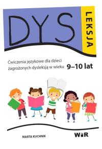 DYSLEKSJA. ĆWICZENIA JĘZYKOWE DLA DZIECI. . 9-10LAT MARTA KUCHNIK