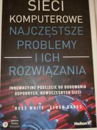 SIECI KOMPUTEROWE NAJCZĘSTSZE PROBLEMY ICH ROZWIAZANIA WHITE ETHAN BANKS