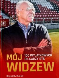 MÓJ WIDZEW Bogusław Kukuć 100 wyjątkowych piłkarzy RTS
