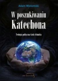 Adam Wielomski - W poszukiwaniu Katechona