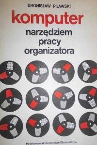 Komputer narzędziem pracy organizatora Bronisław Pilawski