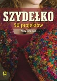 Szydełko 50 projektów. Mary Jane Hall U