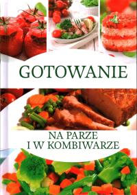 GOTOWANIE NA PARZE I W KOMBIWARZE - MARTA SZYDŁOWSKA